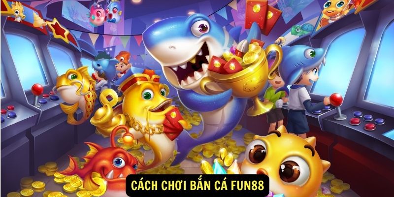 Bắn cá FUN88 : Khám phá bí mật của đại dương xanh 2024 1 Cách chơi bắn cá FUN88