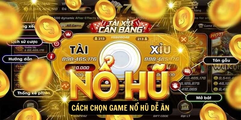 Nổ hũ dễ ăn tại FUN88: Cơ hội kiếm tiền triệu trong tầm tay 6 Cách chọn game nổ hũ dễ ăn