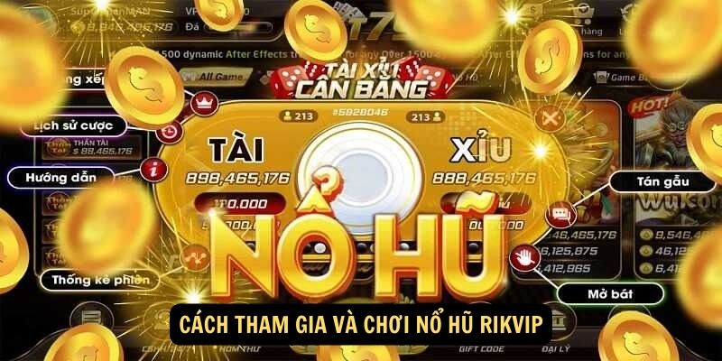 Nổ hũ Rikvip FUN88 : 3 Bí Mật Từ Người Chơi May Mắn 6 Cách tham gia và chơi nổ hũ Rikvip