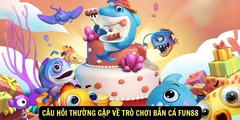 Bắn cá FUN88 : Khám phá bí mật của đại dương xanh 2024 3 Câu hỏi thường gặp về trò chơi bắn cá FUN88