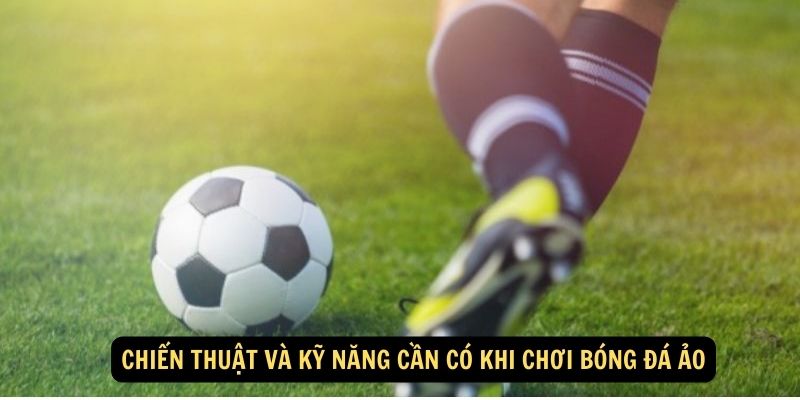 FUN88 - Chơi bóng đá ảo kiếm tiền thật mới nhất 2024 6 Chiến thuật và kỹ năng cần có khi chơi bóng đá ảo