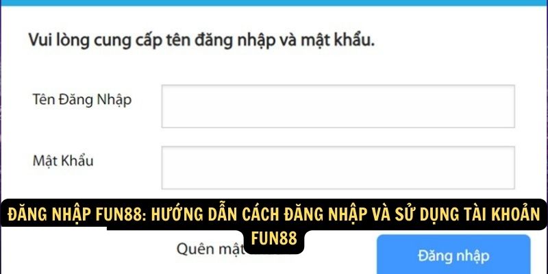 Hướng dẫn đăng nhập FUN88 - Nhanh Chóng, An Toàn 1 Đăng nhập FUN88: Hướng dẫn cách đăng nhập và sử dụng tài khoản FUN88