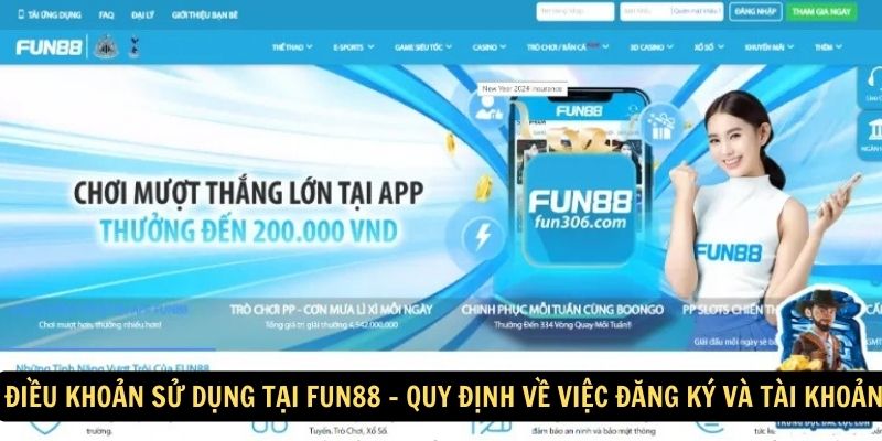 Điều khoản sử dụng tại FUN88: Bảo vệ khách hàng trên hết 2 Điều khoản sử dụng tại FUN88 - Quy định về việc đăng ký và tài khoản