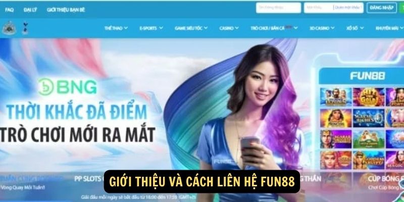 Liên hệ FUN88 - Tổng đài viên hỗ trợ 24/7 chu đáo, tin cậy 1 Giới thiệu và cách liên hệ Fun88