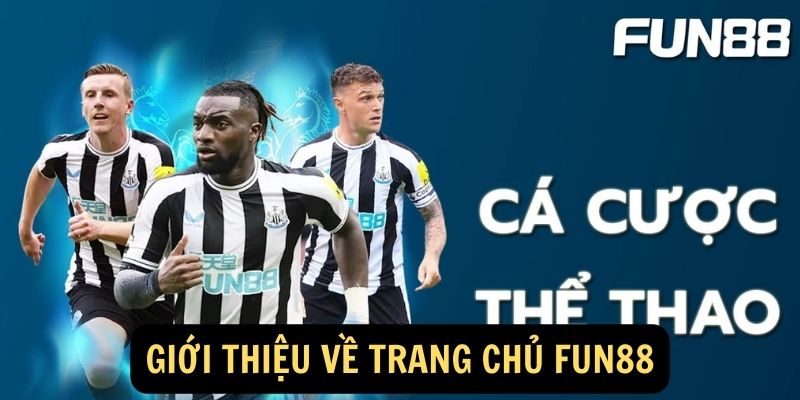 Trang chủ FUN88: Sân Chơi Uy Tín Hàng Đầu Cho Bet Thủ 1 Giới thiệu về trang chủ FUN88