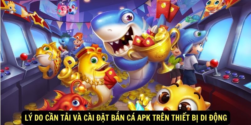 Bắn cá apk tại Fun88: Khám Phá Bí Mật Của Tiên Cá 5 Lý do cần tải và cài đặt bắn cá apk trên thiết bị di động