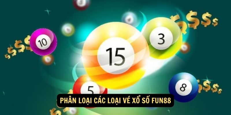 Xổ số FUN88: Hướng dẫn soi cầu sành điệu như cao thủ 3 Phân loại các loại vé xổ số FUN88