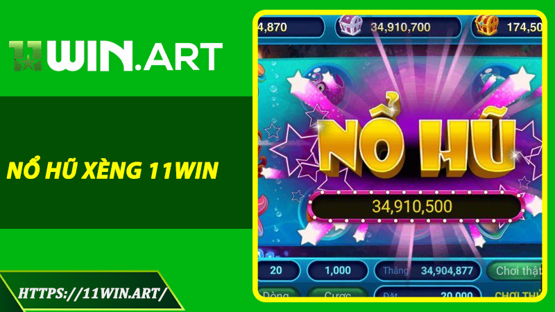 Nổ Hũ Xèng 11win - Khám Phá Sân Chơi Đỉnh Cao 1 Nổ Hũ Xèng 11win - Khám Phá Sân Chơi Đỉnh Cao