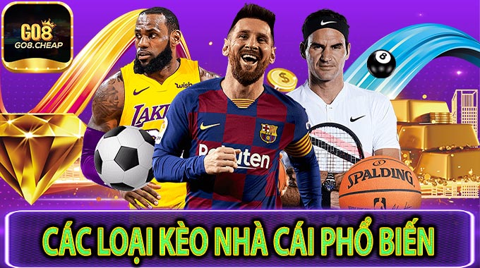 Kèo Nhà Cái GO8 – Cập Nhật Tỷ Lệ Chuẩn Xác, Soi Kèo Thắng Lớn Mỗi Ngày! 5 Các Loại Kèo Nhà Cái Phổ Biến Tại GO8