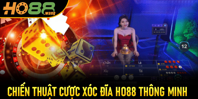 Xóc Đĩa Ho88 Bật Chế Độ Săn Thưởng Siêu Tốc Mỗi Phiên Một Niềm Vui 7 Chiến thuật cược Xóc Đĩa Ho88 thông minh hiệu quả thắng lớn