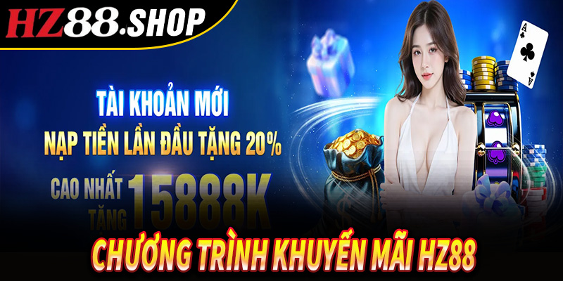 Chương trình khuyến mãi HZ88 - Khám Phá Và Nhận Ngay Để Lấy Vốn Làm Giàu 1 Chương trình khuyến mãi Hz88