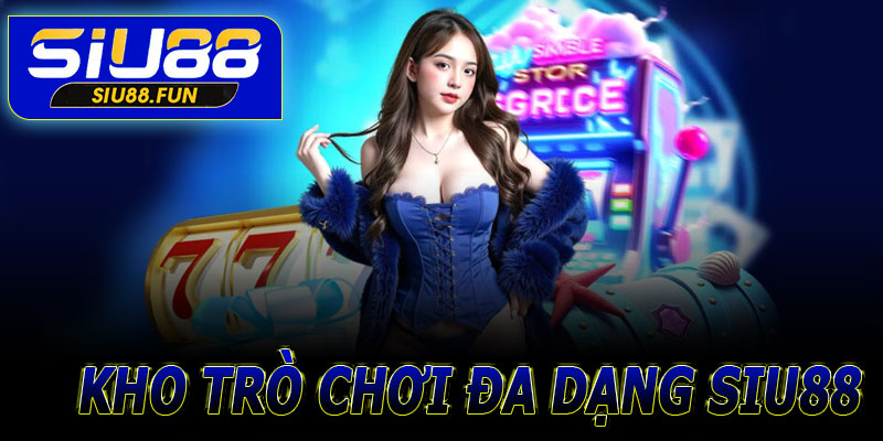 Giới Thiệu Siu88 – Nền Tảng Cá Cược Trực Tuyến Hàng Đầu Hiện Nay 7 Giới thiệu Siu88 – Kho trò chơi đa dạng nhất thị trường